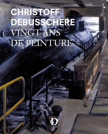 Christoff DEBUSSCHERE - Livre Vingt ans de Peinture
